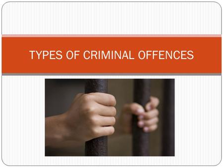 TYPES OF CRIMINAL OFFENCES. SUMMARY CONVICTION OFFENCES Minor criminal offences People accused of these can be summoned to court without delay Max penalty.