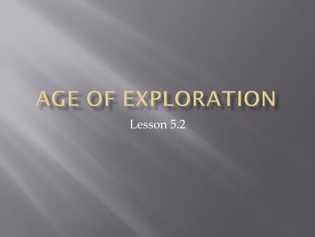 Lesson 5.2. Contact between any two peoples geographically separated from one another results in an ‘exchange’ of physical elements Because Columbus.