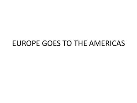 EUROPE GOES TO THE AMERICAS. Lands of the Aztecs.