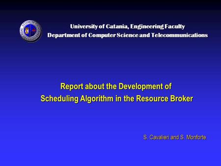 University of Catania, Engineering Faculty Department of Computer Science and Telecommunications Report about the Development of Scheduling Algorithm in.