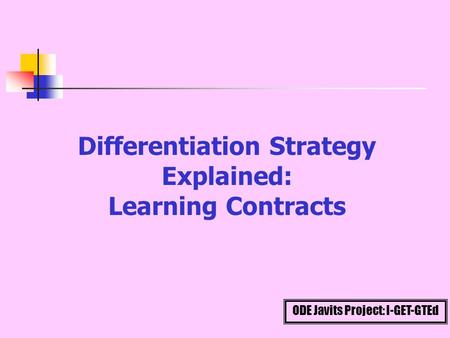 ODE Javits Project: I-GET-GTEd Differentiation Strategy Explained: Learning Contracts.