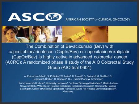 The Combination of Bevacizumab (Bev) with capecitabine/irinotecan (CapIri/Bev) or capecitabine/oxaliplatin (CapOx/Bev) is highly active in advanced colorectal.