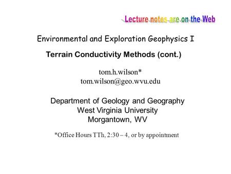 Environmental and Exploration Geophysics I tom.h.wilson* Department of Geology and Geography West Virginia University Morgantown,