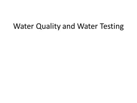 Water Quality and Water Testing. Studies of streams may involve the following measurements and analysis 1.Physical Parameters of the Stream 2.Biological.