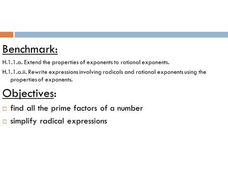 Benchmark: H.1.1.a. Extend the properties of exponents to rational exponents. H.1.1.a.ii. Rewrite expressions involving radicals and rational exponents.