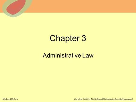 McGraw-Hill/Irwin Copyright © 2013 by The McGraw-Hill Companies, Inc. All rights reserved. Chapter 3 Administrative Law.