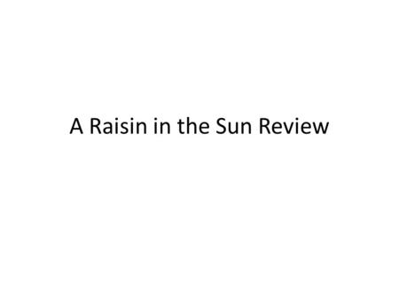 A Raisin in the Sun Review. Act I, Scene I What is the setting (time and place) of the story?