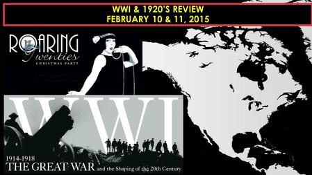 WWI & 1920’S REVIEW FEBRUARY 10 & 11, 2015. WWI & 1920’S UNIT REVIEW Objective: Students will be able to review information learned and reflect on material.