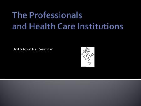 Unit 7 Town Hall Seminar.  In this unit’s Seminar, we will discuss evaluation of Health Care Professionals. We will cover peer review as well as current.