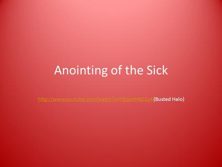 Anointing of the Sick  (Busted Halo)