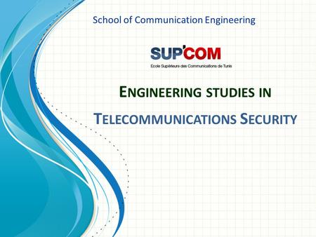 E NGINEERING STUDIES IN T ELECOMMUNICATIONS S ECURITY School of Communication Engineering.