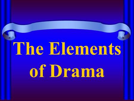 The Elements of Drama.