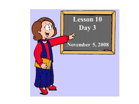 Lesson 10 Day 3 November 5, 2008. Question of the Day What words rhyme with cat? _________ rhymes with _________. Objective: To listen and respond appropriately.