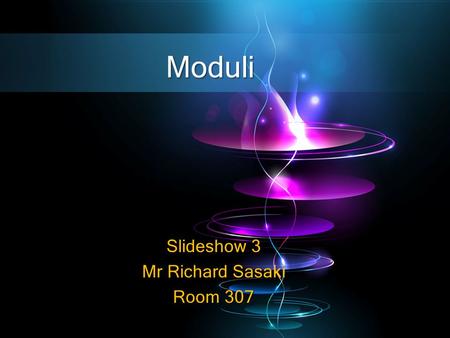 Slideshow 3 Mr Richard Sasaki Room 307 Moduli. Vocabulary Check Vocabulary Check Understanding the meaning of modulus Understanding the meaning of modulus.