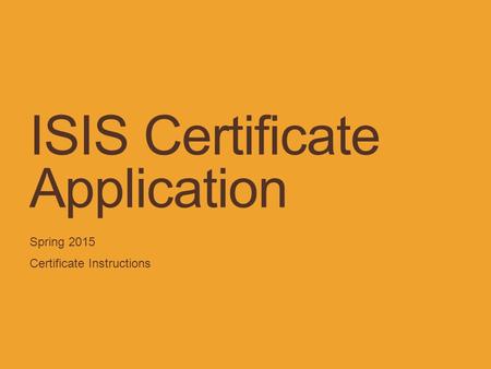 ISIS Certificate Application Spring 2015 Certificate Instructions.