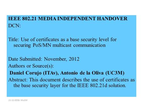 21-12-0058- MuGM IEEE 802.21 MEDIA INDEPENDENT HANDOVER DCN: Title: Use of certificates as a base security level for securing PoS/MN multicast communication.