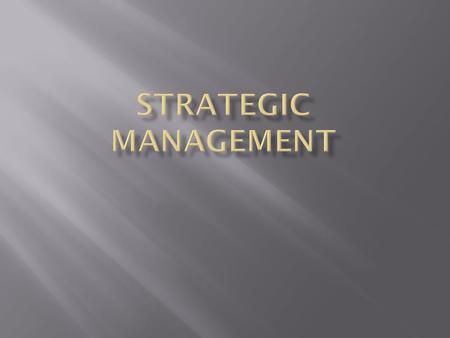  The word ‘strategy’ is derived from a Greek word ‘ strategos’, which means generalship----the actual direction of military force  Strategy is a plan.