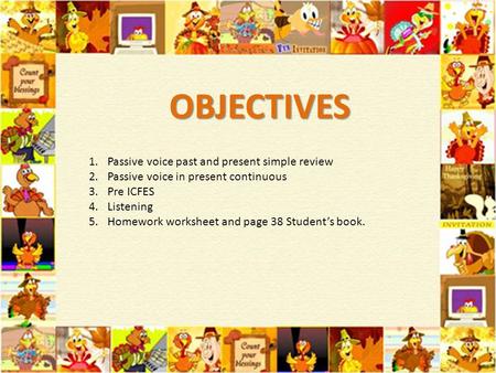 OBJECTIVES Passive voice past and present simple review