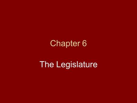 Chapter 6 The Legislature. The Legislature’s History The authors of the 1777 State Constitution intended the legislature to dominate. This was consistent.