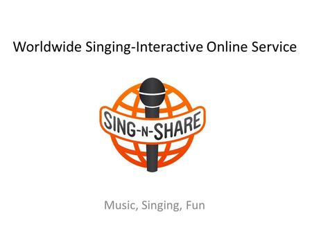 Worldwide Singing-Interactive Online Service Music, Singing, Fun.