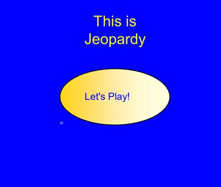 This is Jeopardy Let's Play!. Group 1 Group 2Group 3 Group 4 Group 5.