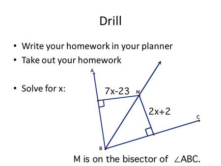 Drill Write your homework in your planner Take out your homework Solve for x: