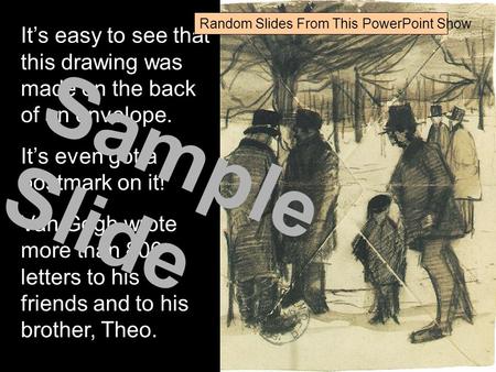 It’s easy to see that this drawing was made on the back of an envelope. It’s even got a postmark on it! Van Gogh wrote more than 800 letters to his friends.