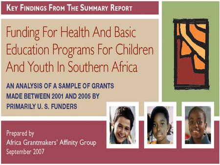 Angola Botswana Lesotho Malawi Mozambique Namibia South Africa Swaziland Zambia Zimbabwe 997 grants to 450 organizations total = $197 Million for health,