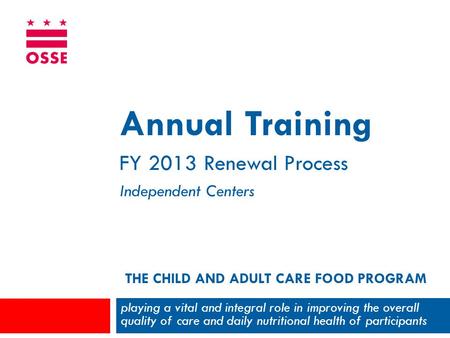 THE CHILD AND ADULT CARE FOOD PROGRAM playing a vital and integral role in improving the overall quality of care and daily nutritional health of participants.