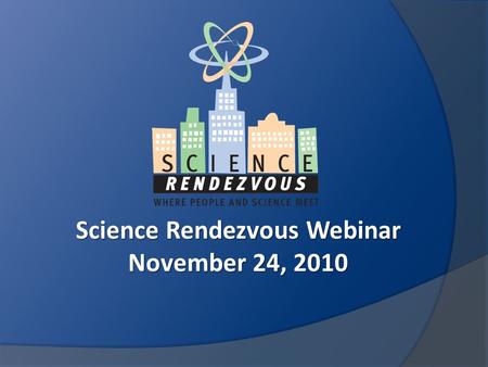 Science Rendezvous Webinar November 24, 2010. Key events that highlight a SR event: Departmental Pavilions The Amazing Science Chase Science Carnival.