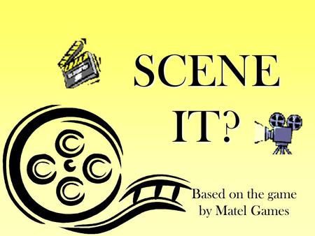 SCENE IT? Based on the game by Matel Games. Alternate Titles Movie titles require many hours of planning and preparation. Identify the movie that could.