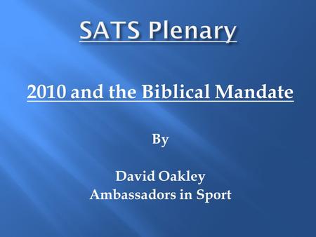 2010 and the Biblical Mandate By David Oakley Ambassadors in Sport.