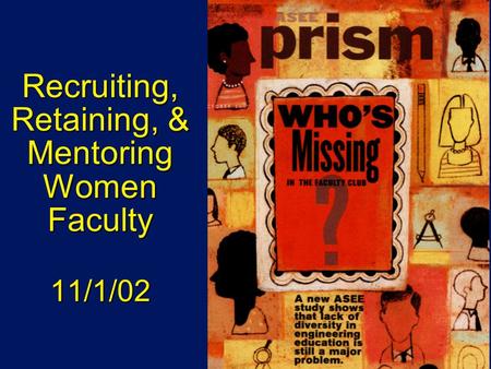 Recruiting, Retaining, & Mentoring Women Faculty 11/1/02.