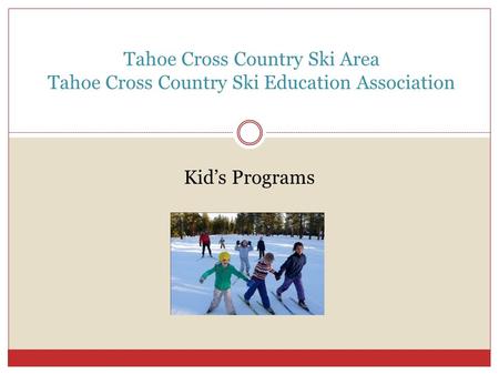 Tahoe Cross Country Ski Area Tahoe Cross Country Ski Education Association Kid’s Programs.