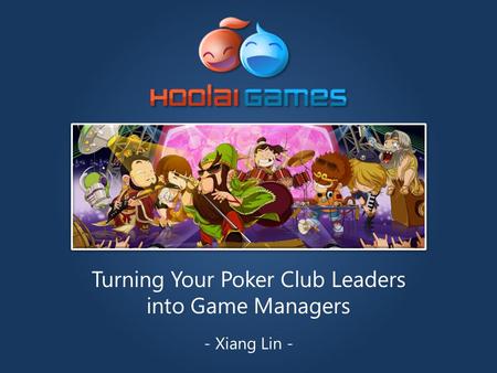 Turning Your Poker Club Leaders into Game Managers - Xiang Lin -