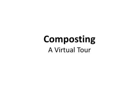 Composting A Virtual Tour. STORMWATER COMMERCIAL WASTEWATER RESIDENTIAL WASTEWATER.