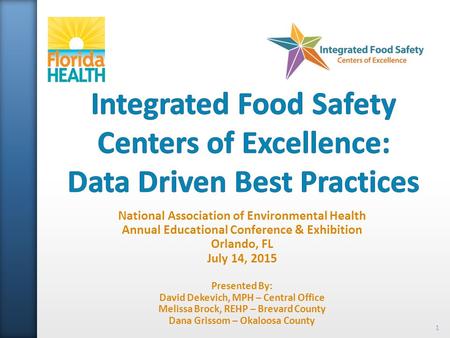 1 National Association of Environmental Health Annual Educational Conference & Exhibition Orlando, FL July 14, 2015 Presented By: David Dekevich, MPH –