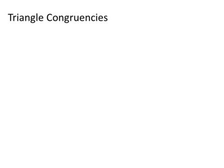 Triangle Congruencies. For each pair of triangles, tell: a) Are they congruent b) Write the triangle congruency statement c) Give the postulate that makes.