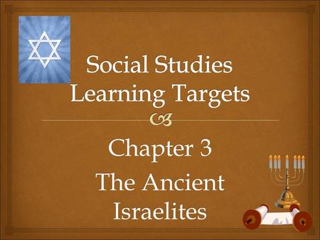 Chapter 3 The Ancient Israelites.  Essential Questions Section 1—  How might religion influence culture? Section 2—  What characteristics does a good.