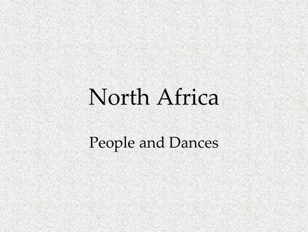 North Africa People and Dances. North Africa and Mediterranean.