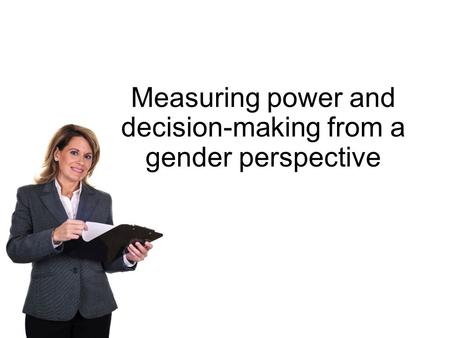 Measuring power and decision-making from a gender perspective.