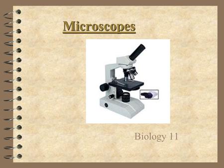 Microscopes Biology 11. The History 4 Many people experimented with making microscopes 4 Was the microscope originally made by accident? (Most people.