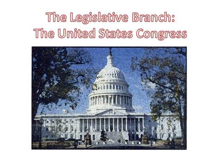 The United States has a bicameral Congress, meaning that it is composed of two different houses. The United States House of Representatives The United.