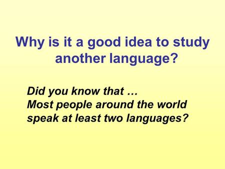 Why is it a good idea to study another language?