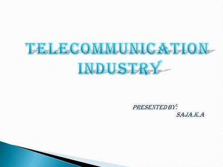 TELECOMMUNICATION INDUSTRY