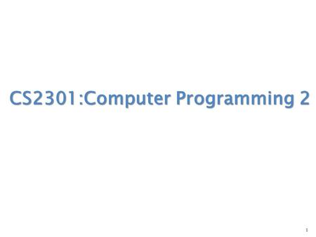 CS2301:Computer Programming 2