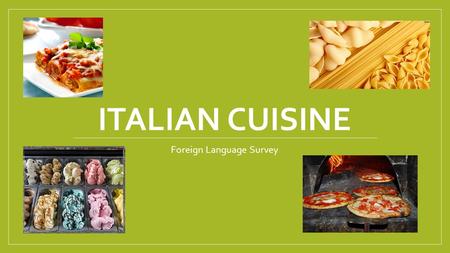 ITALIAN CUISINE Foreign Language Survey. 10 things we love about Italy!