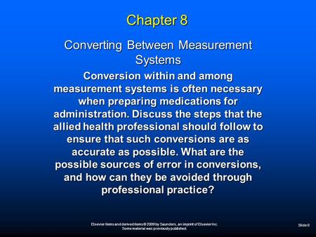 Elsevier items and derived items © 2009 by Saunders, an imprint of Elsevier Inc. Some material was previously published. Slide 0 Chapter 8 Converting Between.