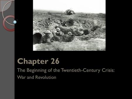 Chapter 26 The Beginning of the Twentieth-Century Crisis: War and Revolution.