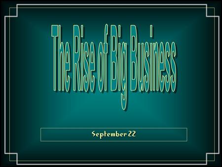 September 22. Capitalism or the Free Market Capital The money invested in a business to pay for the means of production (the factory, raw materials, transportation,